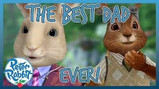 @OfficialPeterRabbit - ️ The Best Dad EVER! ️ | FATHER'S DAY | Cartoons for Kids