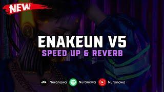 DJ Enakeun V5 ( Speed Up & Reverb ) 