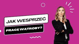 Jak wesprzeć pracę wątroby? | Iwona Wierzbicka | Poradnik dietetyka klinicznego