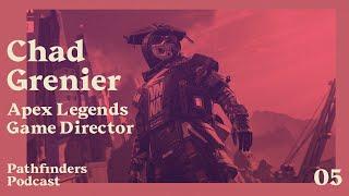 Pathfinders Podcast EP #5 - Chad Grenier - Game Director Of Apex Legends At Respawn Entertainment