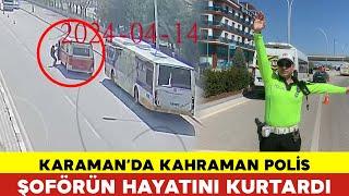 Kahraman Trafik Polisi Karaman'da Şoförün Hayatını Kurtardı