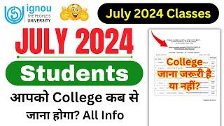 July 2024 Students आपको College कब से जाना होगा? | IGNOU Classes Schedule 2024 July Session