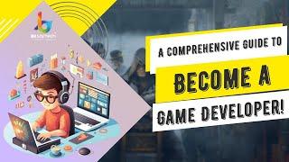 A Comprehensive Guide to Become a Game Developer | BR Softech