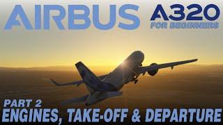 A320 Beginners Guide - Engines, Take-Off & Departure  (Part 2) | MSFS 2024