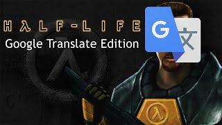 So I Installed Half-Life Google Translate Edition...