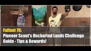 Fallout 76: Pioneer Scout's Uncharted Lands Challenge Guide - Tips & Rewards!