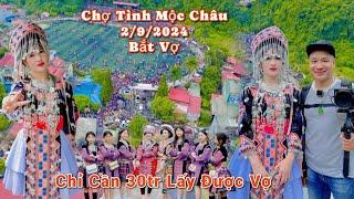 Chợ Tình Mộc Châu Tết Độc Lập 2/9/2024 Bắt vợ Chỉ Với 30tr Đã Có Thể Cưới Đước Vợ Rồi