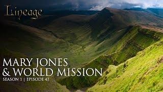 Mary Jones & World Mission | Episode 47 | Lineage