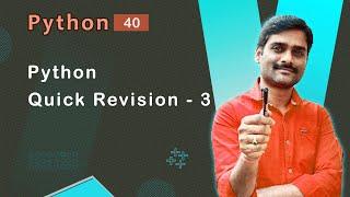 Python Quick Revision 3 - Python Tutorial 40 