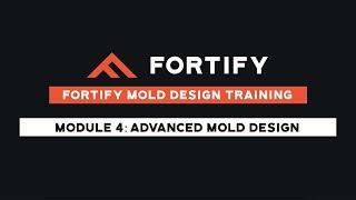 Fortify Mold Design Training - Module 4: Advanced Mold Design