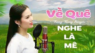 VỀ QUÊ - Trang Trang Singer | Cô Ca Sĩ Hát Đi Vào Lòng Người Ai Nghe Cũng Thích