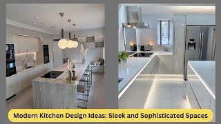 Modern Kitchen Design Ideas Sleek and Sophisticated Spaces