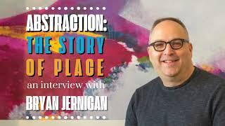 Abstraction: The Story of Place, an Interview with Bryan Jernigan