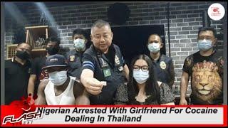 Nigerian Arrested With Girlfriend For Cocaine Dealing In Thailand