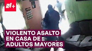 Captan violento asalto en casa de adultos mayores - N+