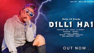 DILLI HAI || BABY 13 SANDY || LATEST RAP SONG 2022