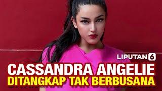 Cassandra Angelie, Artis Inisial CA Ditangkap saat Tak Berbusana | Liputan6.com