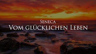 Vom glücklichen Leben - Seneca (Hörbuch) mit entspannendem Naturfilm in 4K