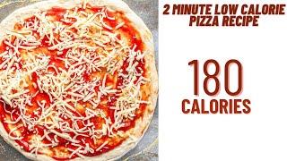 180 calories for the whole 6'' pizza made in 2 minutes- low calorie pizza recipe