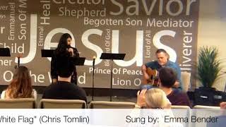 "White Flag" (Chris Tomlin) - Sung by:  Emma Bender - September 17, 2017