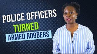 Some Nigerian Police Officers Are Now Armed Robbers