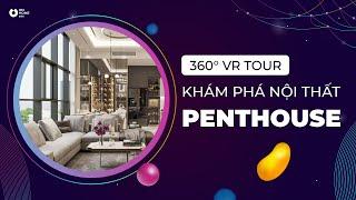 [3D TOUR] | KHÁM PHÁ NỘI THẤT PENTHOUSE | 360° VR TOUR