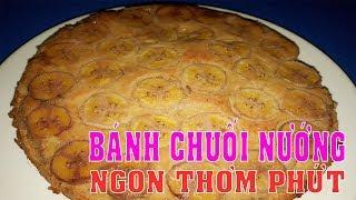 Cách làm BÁNH CHUỐI NƯỚNG ngon thơm phứt - HỒNG THANH FOOD