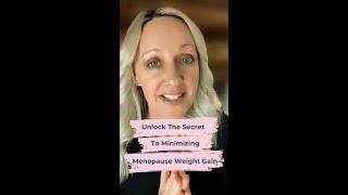 Unlock the Secret to Minimizing Menopause Weight Gain!