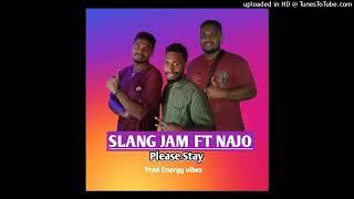 SlangJam_X_Najo_please_Stay_(_EnergyVibez Prod)(Energy Vibez Prod)SlangJAM Official 2024