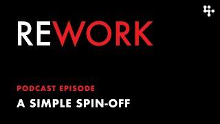 A Simple Spin-off – REWORK podcast