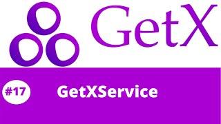 #17 || Flutter GetX Tutorial || Flutter GetX Service