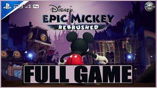 Disney Epic Mickey Rebrushed FULL GAME Gameplay Walkthrough PS4 Pro (No Commentary)