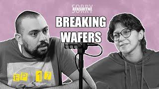 Sorry Atashitne | EP 17 | Breaking Wafers