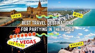 Best Party Destinations you will ever see!