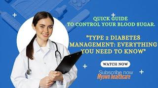 "Type 2 Diabetes Management: Everything You Need to Know" Quick guide to control your Blood sugar.