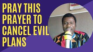 Prayer To Cancel the evil plans of the enemy #prayer #prayeragainstevil #evilplans