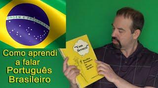 Como aprendi a falar português brasileiro - How I learned to speak Brazilian Portuguese