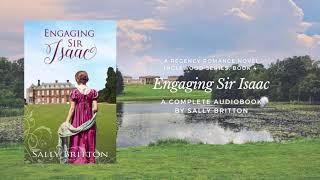 Engaging Sir Isaac, Inglewood Book Four by Sally Britton - A Complete Regency Romance Audiobook