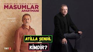 Atilla Şendil Kimdir Nereli? Masumlar Apartmanı Memduh Kim?