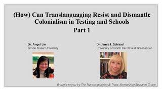 (How) Can Translanguaging Resist and Dismantle Colonialism in Testing and Schools? [Part 1]