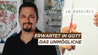 Erwartet in Gott das Unmögliche | Julian | Zeugnis