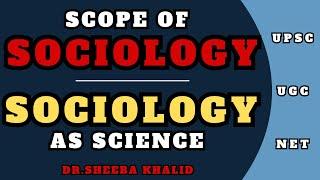 Sociology as Science & Scope of Sociology |