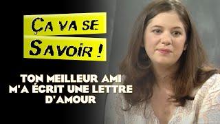 TON MEILLEUR AMI M'A ÉCRIT UNE LETTRE D'AMOUR - Ça va se savoir !