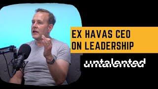 EX Havas CEO! Writing "No Bullsh*t LEADERSHIP! Do agencies lack the skills to SURVIVE!?