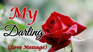 My Darling Send this  video to someone you love#lovemessage #love @SweetHeartMessage