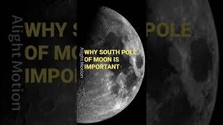 WHY SOUTH POLE OF MOON IS IMPORTANT ? #southpole #moon #viral #shorts