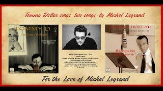 MICHEL LEGRAND Songs performed  by  THOMAS DELLERT / TOMMY DOLLAR