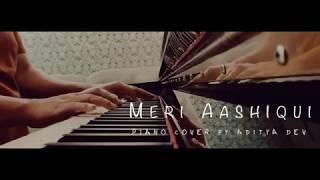 Meri Aashiqui | Piano Cover by Aditya Dev | Jubin Nautiyal | Rochak Kohli | T Series |