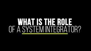 Why Choose A Systems Integrator...