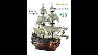 Model żaglowca Soleil Royal - Kolekcja De Agostini -  Fotorelacja z budowy #19